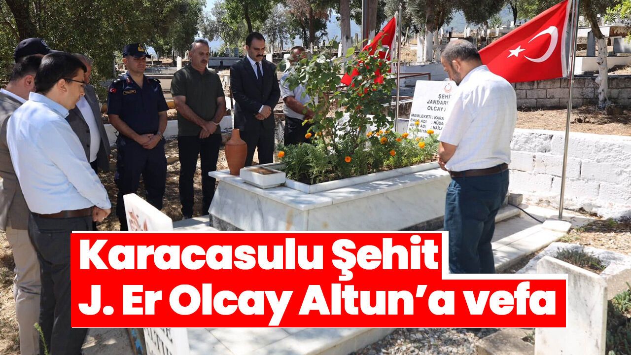 Karacasulu Şehit J. Er Olcay Altun’a vefa