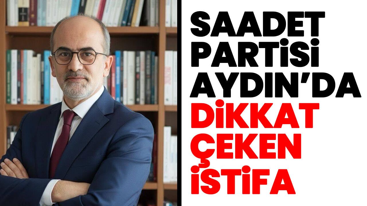 Saadet Partisi Aydın İl Başkanı Fatih Karahan istifa etti