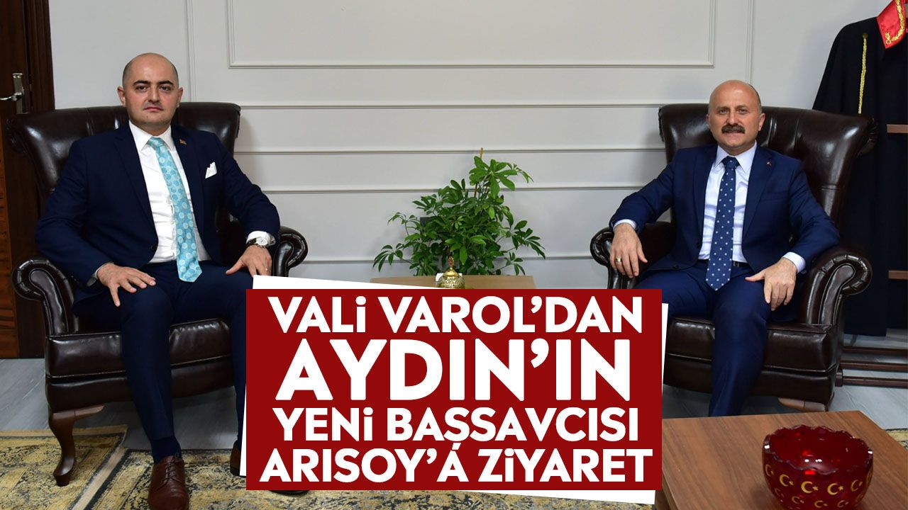 Vali Varol’dan Aydın’ın yeni Başsavcısı Arısoy’a ziyaret