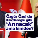 Özgür Özel de Kılıçdaroğlu gibi ‘Arınacak’ ama kimden?