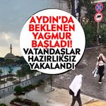 Aydın’da beklenen yağmur başladı! Vatandaşlar hazırlıksız yakalandı