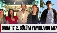 Daha 17 2. Bölüm Yayınlandı mı? Fragman Neler Anlatıyor, Yeni Bölümde Ne Olacak?