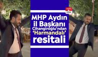 MHP Aydın İl Başkanı Cihangiroğlu’ndan ‘Harmandalı’ resitali
