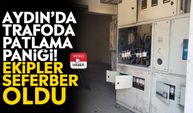 Aydın’da trafoda patlama paniği! Ekipler seferber oldu