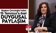 Başkan Çerçioğlu’ndan 15 Temmuz’a özel duygusal paylaşım