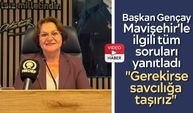 Başkan Gençay Mavişehir'le ilgili tüm soruları yanıtladı: "Gerekirse savcılığa taşırız"