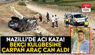 Nazilli’de acı kaza! Bekçi kulübesine çarpan araç can aldı