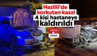 Nazilli’de korkutan kaza! 4 kişi hastaneye kaldırıldı