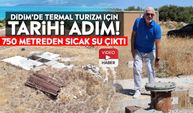 Didim’de termal turizm için tarihi adım! 750 metreden sıcak su çıktı