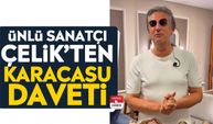 Ünlü sanatçı Çelik’ten Karacasu daveti