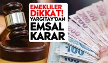 Emekliler dikkat! Yargıtay'dan emsal karar