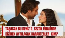 Taşacak Bu Deniz'de Kim Vuruldu? 2. Sezon Finalinde Neler Oldu, Diziden Ayrılacak Karakterler Belli Oldu Mu?