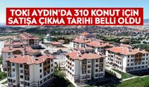 TOKİ Aydın'da 310 konut için satışa çıkma tarihi belli oldu