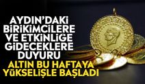 Aydın’daki birikimcilere ve etkinliğe gideceklere duyuru: Altın bu haftaya yükselişle başladı