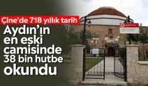 Çine’de 718 yıllık tarih Aydın’ın en eski camisinde 38 bin hutbe okundu