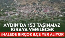 Aydın’da 153 taşınmaz kiraya verilecek: İhalede birçok ilçe yer alıyor