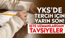 YKS'de tercih için yarın son! İşte uzmanlardan tavsiyeler