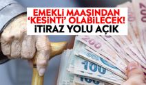 Emekli maaşından ‘kesinti’ olabilecek! İtiraz yolu açık