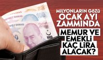 Milyonların gözü Ocak ayı zammında: Memur ve emekli kaç lira alacak?