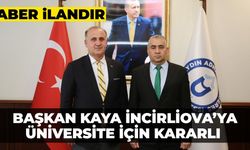 Başkan Kaya İncirliova’ya üniversite için kararlı