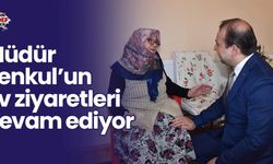 Müdür Şenkul’un ev ziyaretleri devam ediyor