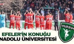 Efeler’in konuğu Anadolu Üniversitesi