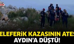 Teleferik kazasının ateşi Aydın'a düştü!