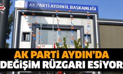 AK Parti Aydın’da değişim rüzgarı esiyor