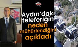 Aydın’daki teleferiği mühürlediği için görevden alınmış!