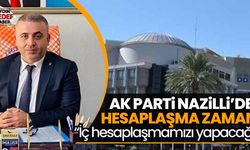 AK Parti Nazilli’de hesaplaşma zaman