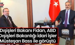 Dışişleri Bakanı Fidan, ABD Dışişleri Bakanlığı İdari İşler Müsteşarı Bass ile görüştü