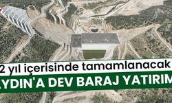 Aydın'a dev baraj yatırımı