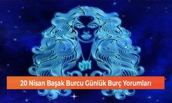 20 Nisan Başak Burcu Günlük Burç Yorumları