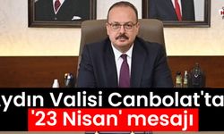 Aydın Valisi Canbolat'tan '23 Nisan' mesajı