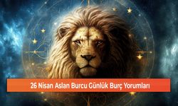 26 Nisan Aslan Burcu Günlük Burç Yorumları