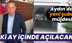 Aydın'da 'yeni şube' müjdesi