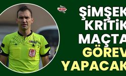 Şimşek kritik maçta görev yapacak