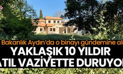 Bakanlık Aydın’da o binayı gündemine aldı