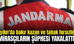 Aydın'da bakır kazan ve tabak hırsızlığı