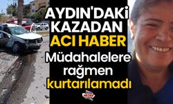 Aydın'daki kazadan acı haber