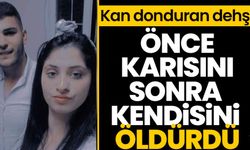 Önce karısını sonra kendisini öldürdü