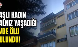 Yaşlı kadın yalnız yaşadığı evde ölü bulundu!