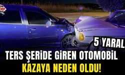 Ters şeride giren otomobil kazaya neden oldu! 5 yaralı