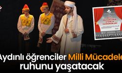 Aydınlı öğrenciler Milli Mücadele ruhunu yaşatacak