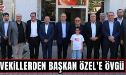 Vekillerden Başkan Özel'e övgü