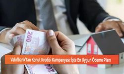 Vakıfbank’tan Konut Kredisi Kampanyası: İşte En Uygun Ödeme Planı