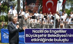 Nazilli'de Engelliler Büyükşehir Belediyesi'nin etkinliğinde buluştu