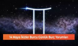 14 Mayıs İkizler Burcu Günlük Burç Yorumları