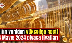 Altın yeniden yükselişe geçti: 14 Mayıs 2024 piyasa fiyatları