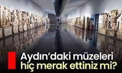 Aydın’daki müzeleri hiç merak ettiniz mi?